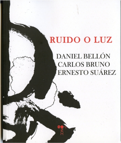 Ruido o luz, de  Daniel Bellón, Carlos Bruno y Ernesto Suárez