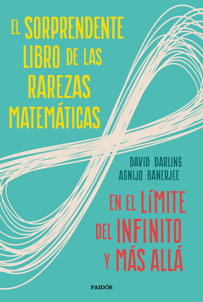 El sorprendente libro de las rarezas matemáticas. En el límite del infinito y más allá